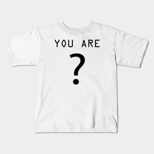 who you are Kids T-Shirt